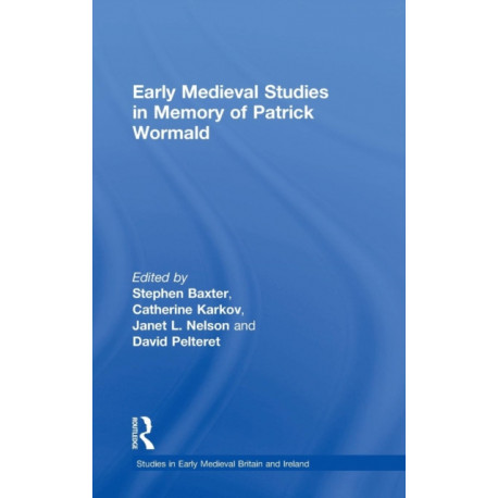 Early Medieval Studies in Memory of Patrick Wormald