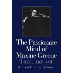 The Passionate Mind of Maxine Greene: 'I am ... not yet'