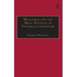 Manliness and the Male Novelist in Victorian Literature
