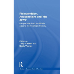 Philosemitism, Antisemitism and 'the Jews': Perspectives from the Middle Ages to the Twentieth Century