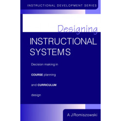 Designing Instructional Systems: Decision Making in Course Planning and Curriculum Design