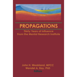 Propagations: Thirty Years of Influence From the Mental Research Institute