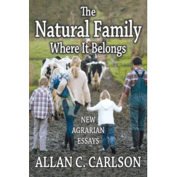 The Natural Family Where it Belongs: New Agrarian Essays