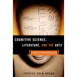 Cognitive Science, Literature, and the Arts: A Guide for Humanists