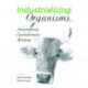 Industrializing Organisms: Introducing Evolutionary History