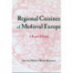 Regional Cuisines of Medieval Europe: A Book of Essays