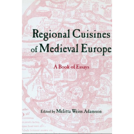 Regional Cuisines of Medieval Europe: A Book of Essays