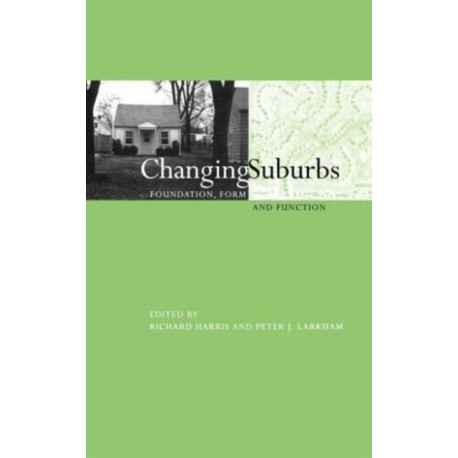 Changing Suburbs: Foundation, Form and Function
