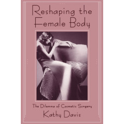 Reshaping the Female Body: The Dilemma of Cosmetic Surgery