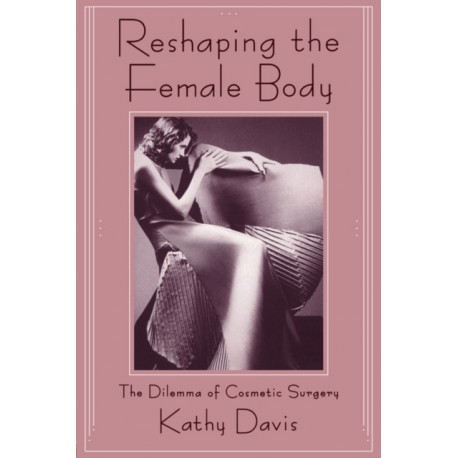 Reshaping the Female Body: The Dilemma of Cosmetic Surgery