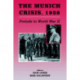 The Munich Crisis, 1938: Prelude to World War II