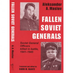Fallen Soviet Generals: Soviet General Officers Killed in Battle, 1941-1945