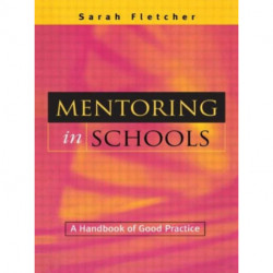 MENTORING IN SCHOOLS: A HANDBOOK OF GOOD PRACTICE: A Handbook of Good Practice