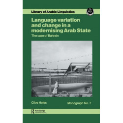 Language Variation and Change in a Modernising Arab State: The Case Of Bahrain