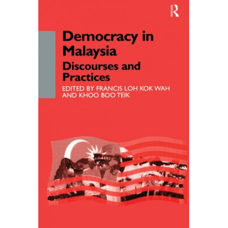 Democracy in Malaysia: Discourses and Practices