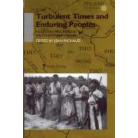 Turbulent Times and Enduring Peoples: Mountain Minorities in the South-East Asian Massif
