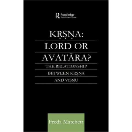 Krsna: Lord or Avatara?: The Relationship Between Krsna and Visnu