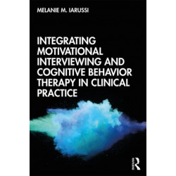 Integrating Motivational Interviewing and Cognitive Behavior Therapy in Clinical Practice