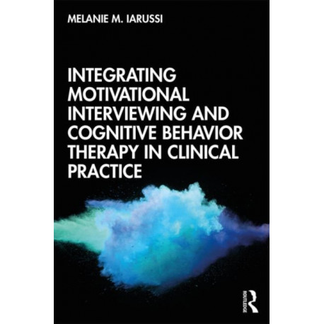 Integrating Motivational Interviewing and Cognitive Behavior Therapy in Clinical Practice