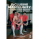 Inclusive Masculinity: The Changing Nature of Masculinities