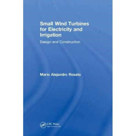 Small Wind Turbines for Electricity and Irrigation: Design and Construction