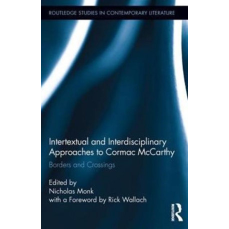 Intertextual and Interdisciplinary Approaches to Cormac McCarthy: Borders and Crossings