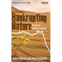 Bankrupting Nature: Denying Our Planetary Boundaries