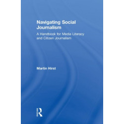 Navigating Social Journalism: A Handbook for Media Literacy and Citizen Journalism
