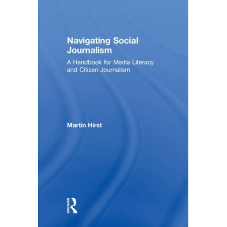Navigating Social Journalism: A Handbook for Media Literacy and Citizen Journalism