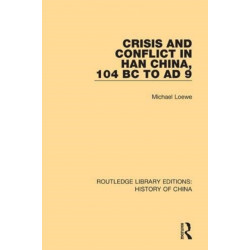 Crisis and Conflict in Han China, 104 BC to AD 9
