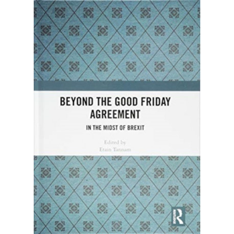 Beyond the Good Friday Agreement: In the Midst of Brexit