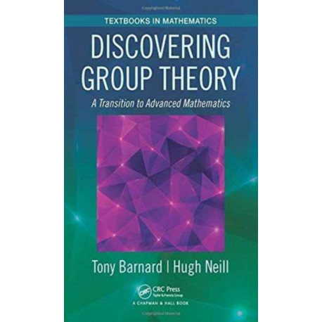 Discovering Group Theory: A Transition to Advanced Mathematics