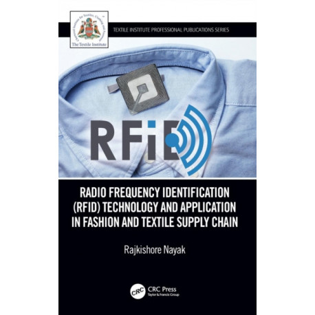 Radio Frequency Identification (RFID) Technology and Application in Fashion and Textile Supply Chain: Technology and Application in Garment Manufacturing and Supply Chain