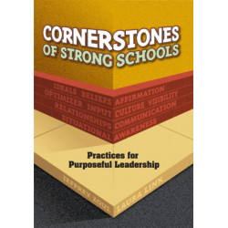 Cornerstones of Strong Schools: Practices for Purposeful Leadership