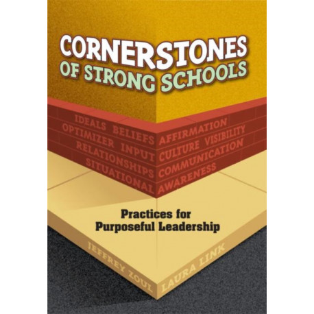 Cornerstones of Strong Schools: Practices for Purposeful Leadership