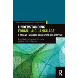 Understanding Formulaic Language: A Second Language Acquisition Perspective