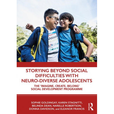 Storying Beyond Social Difficulties with Neuro-Diverse Adolescents: The "Imagine, Create, Belong" Social Development Programme