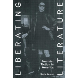 Liberating Literature: Feminist Fiction in America