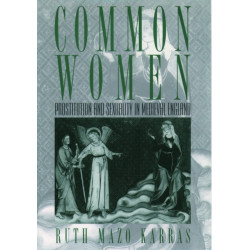 Common Women: Prostitution and Sexuality in Medieval England