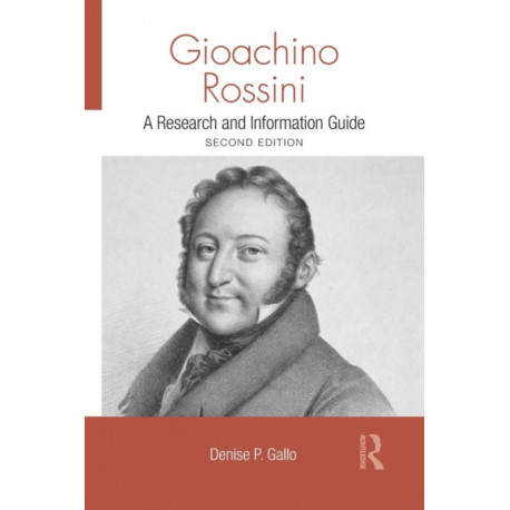 Gioachino Rossini: A Research and Information Guide