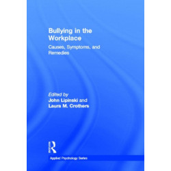 Bullying in the Workplace: Causes, Symptoms, and Remedies
