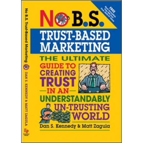 No B.S.Trust-Based Marketing