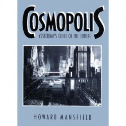 Cosmopolis: Yesterday's Cities of the Future