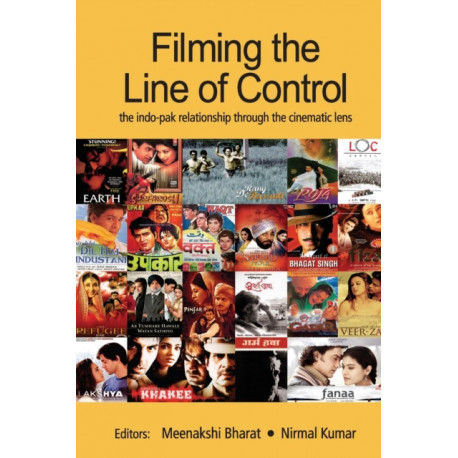 Filming the Line of Control: The Indo–Pak Relationship through the Cinematic Lens