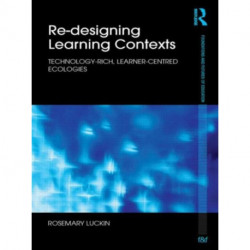 Re-Designing Learning Contexts: Technology-Rich, Learner-Centred Ecologies
