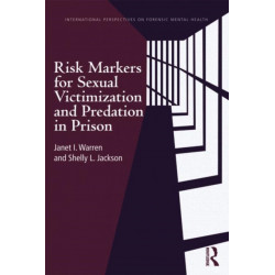 Risk Markers for Sexual Victimization and Predation in Prison