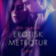 Erotisk metrotur