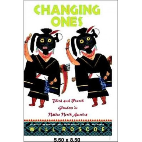 Changing Ones: Third and Fourth Genders in Native North America