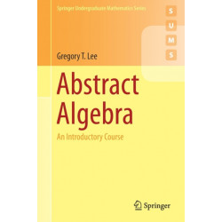 Abstract Algebra: An Introductory Course