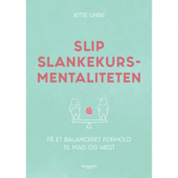 Slip slankekursmentaliteten: Få et balanceret forhold til mad og vægt